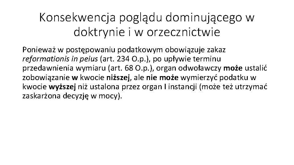 Konsekwencja poglądu dominującego w doktrynie i w orzecznictwie Ponieważ w postępowaniu podatkowym obowiązuje zakaz Konsekwencja poglądu dominującego w doktrynie i w orzecznictwie Ponieważ w postępowaniu podatkowym obowiązuje zakaz