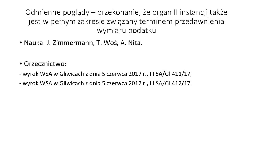 Odmienne poglądy – przekonanie, że organ II instancji także jest w pełnym zakresie związany Odmienne poglądy – przekonanie, że organ II instancji także jest w pełnym zakresie związany