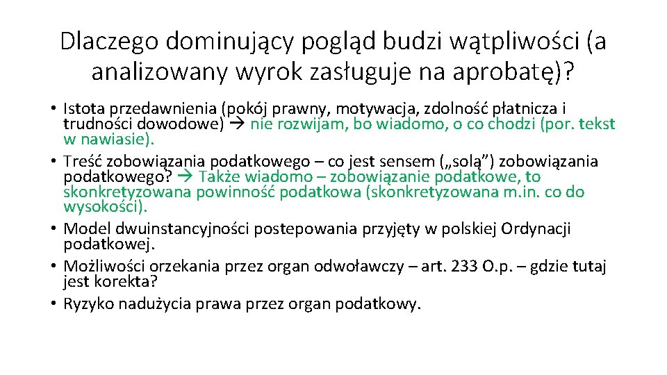 Dlaczego dominujący pogląd budzi wątpliwości (a analizowany wyrok zasługuje na aprobatę)? • Istota przedawnienia Dlaczego dominujący pogląd budzi wątpliwości (a analizowany wyrok zasługuje na aprobatę)? • Istota przedawnienia