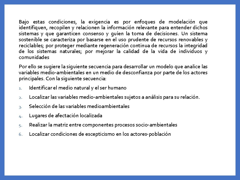 Bajo estas condiciones, la exigencia es por enfoques de modelación que identifiquen, recopilen y