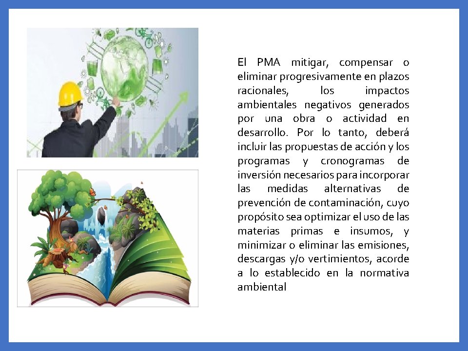 El PMA mitigar, compensar o eliminar progresivamente en plazos racionales, los impactos ambientales negativos