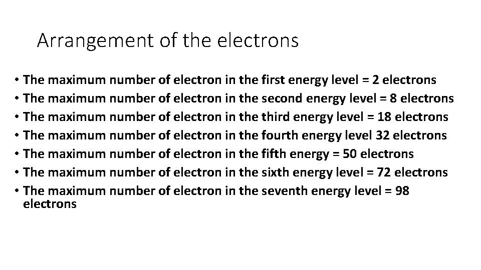 Arrangement of the electrons • The maximum number of electron in the first energy