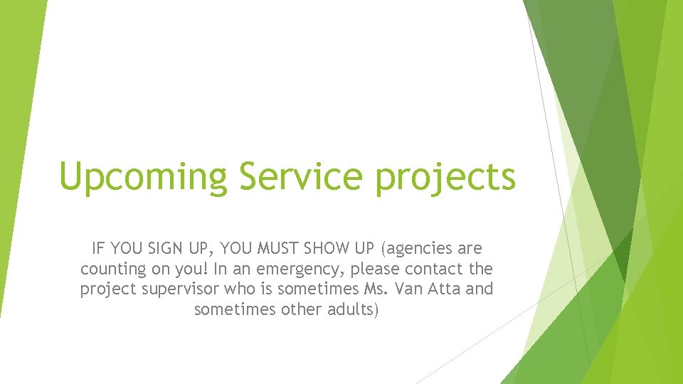 Upcoming Service projects IF YOU SIGN UP, YOU MUST SHOW UP (agencies are counting