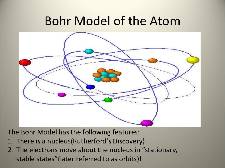 Bohr Model of the Atom The Bohr Model has the following features: 1. There