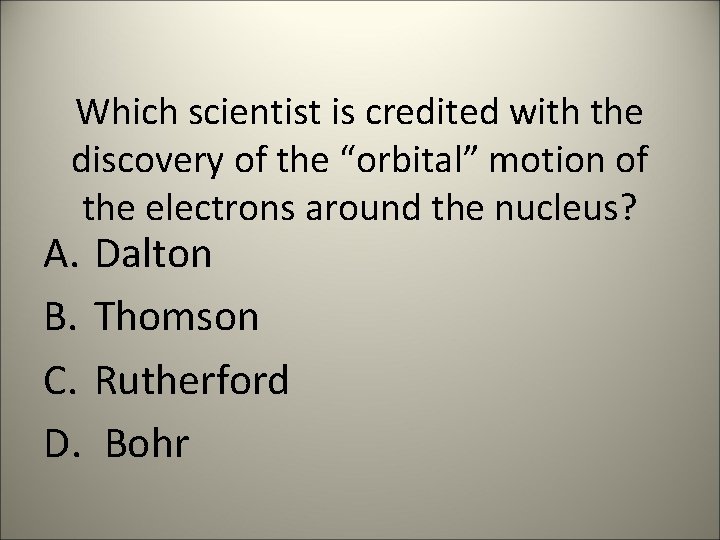 Which scientist is credited with the discovery of the “orbital” motion of the electrons
