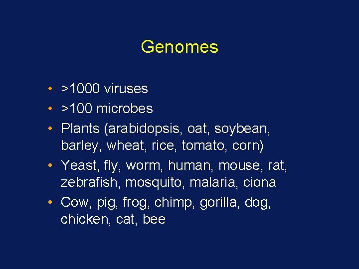 Genomes • >1000 viruses • >100 microbes • Plants (arabidopsis, oat, soybean, barley, wheat,