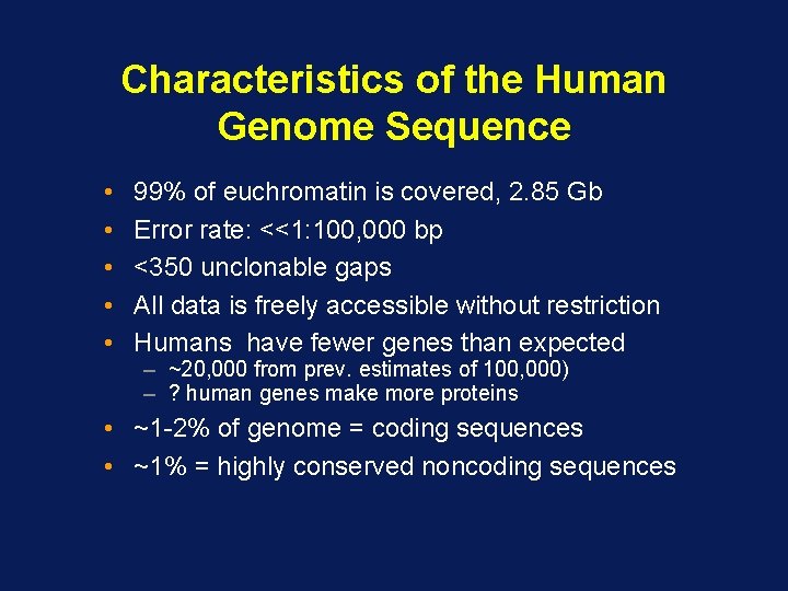 Characteristics of the Human Genome Sequence • • • 99% of euchromatin is covered,