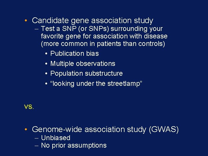  • Candidate gene association study – Test a SNP (or SNPs) surrounding your