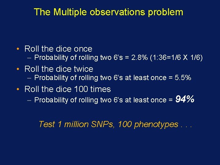 The Multiple observations problem • Roll the dice once – Probability of rolling two