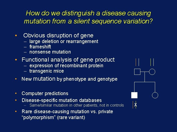 How do we distinguish a disease causing mutation from a silent sequence variation? •