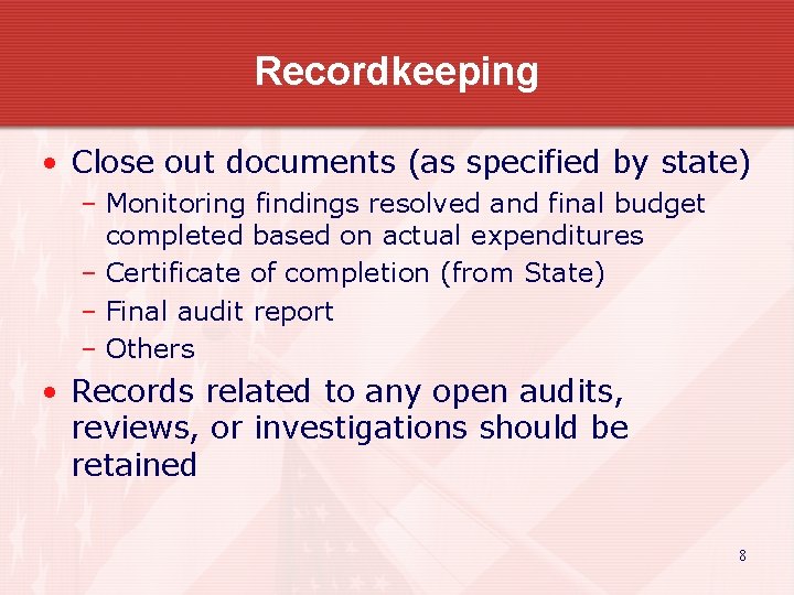 Recordkeeping • Close out documents (as specified by state) – Monitoring findings resolved and