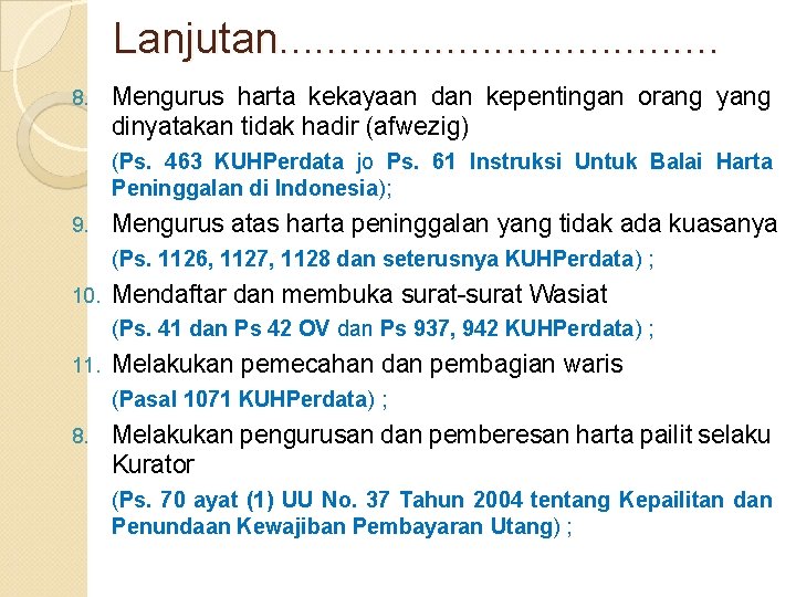 Lanjutan. . . . . 8. Mengurus harta kekayaan dan kepentingan orang yang dinyatakan