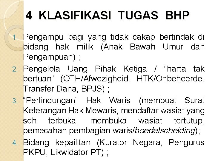 4 KLASIFIKASI TUGAS BHP Pengampu bagi yang tidak cakap bertindak di bidang hak milik