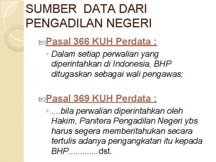 SUMBER DATA DARI PENGADILAN NEGERI Pasal 366 KUH Perdata : ◦ Dalam setiap perwalian