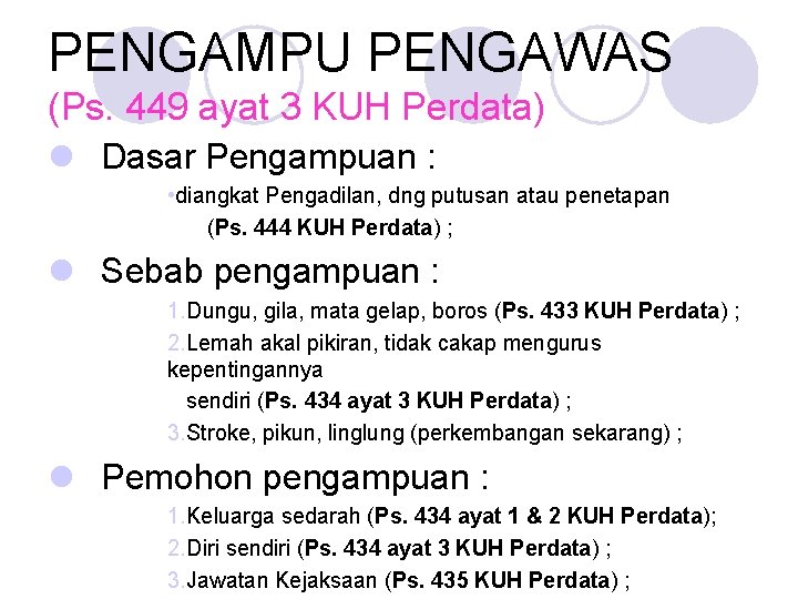 PENGAMPU PENGAWAS (Ps. 449 ayat 3 KUH Perdata) l Dasar Pengampuan : • diangkat