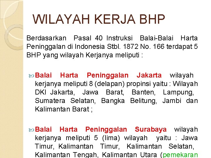 WILAYAH KERJA BHP Berdasarkan Pasal 40 Instruksi Balai-Balai Harta Peninggalan di Indonesia Stbl. 1872
