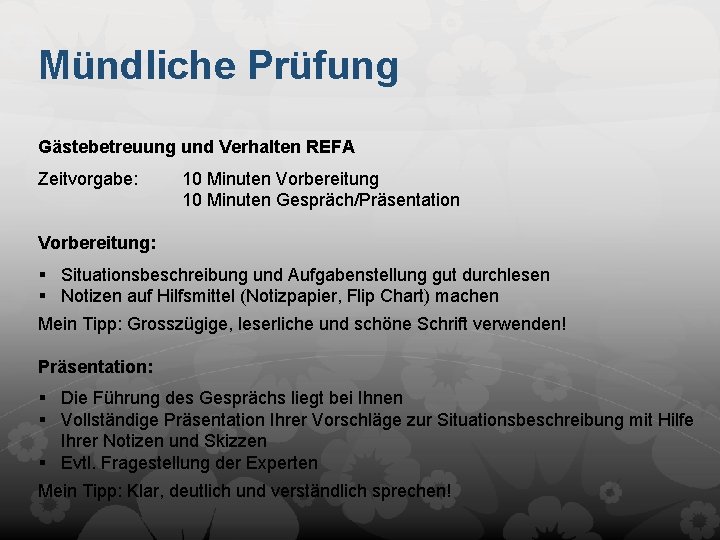 Mündliche Prüfung Gästebetreuung und Verhalten REFA Zeitvorgabe: 10 Minuten Vorbereitung 10 Minuten Gespräch/Präsentation Vorbereitung: