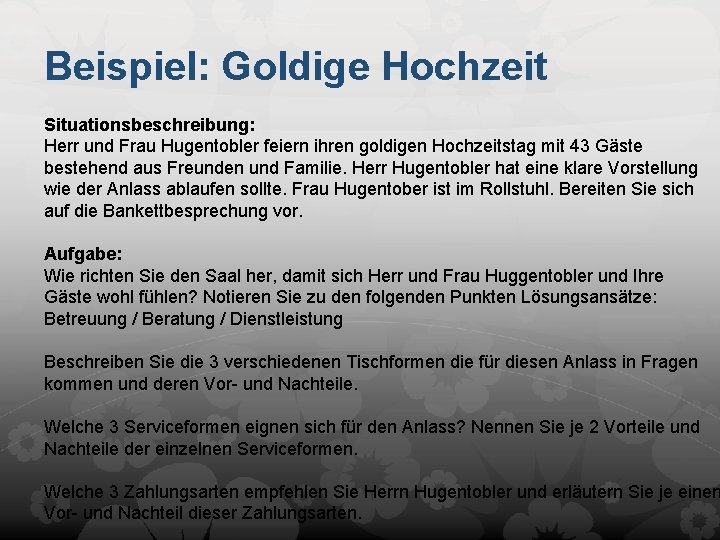 Beispiel: Goldige Hochzeit Situationsbeschreibung: Herr und Frau Hugentobler feiern ihren goldigen Hochzeitstag mit 43