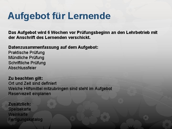 Aufgebot für Lernende Das Aufgebot wird 6 Wochen vor Prüfungsbeginn an den Lehrbetrieb mit