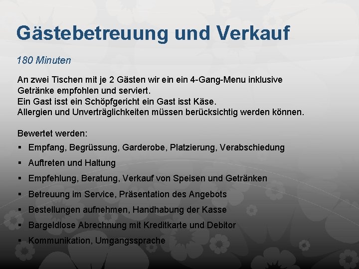 Gästebetreuung und Verkauf 180 Minuten An zwei Tischen mit je 2 Gästen wir ein