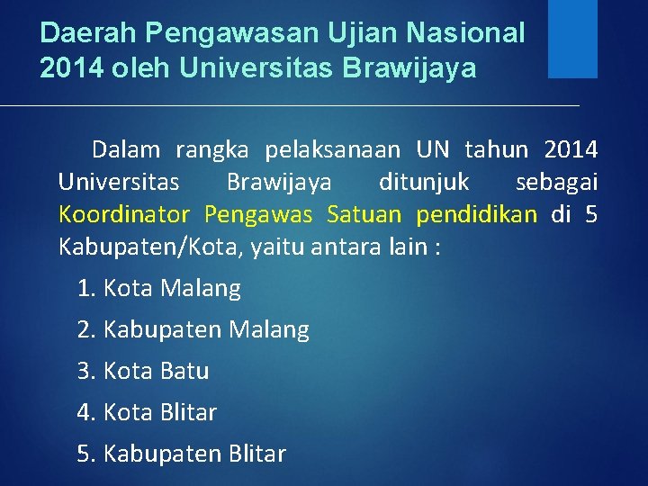 Daerah Pengawasan Ujian Nasional 2014 oleh Universitas Brawijaya Dalam rangka pelaksanaan UN tahun 2014