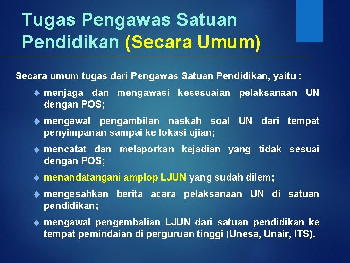 Tugas Pengawas Satuan Pendidikan (Secara Umum) Secara umum tugas dari Pengawas Satuan Pendidikan, yaitu