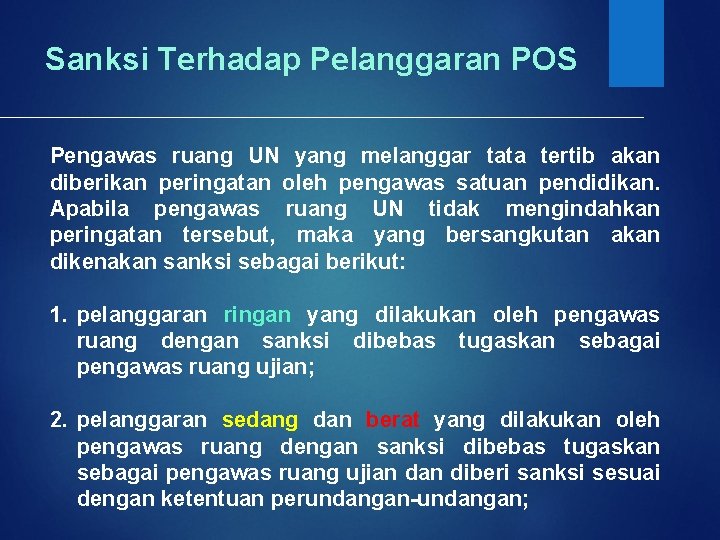 Sanksi Terhadap Pelanggaran POS Pengawas ruang UN yang melanggar tata tertib akan diberikan peringatan