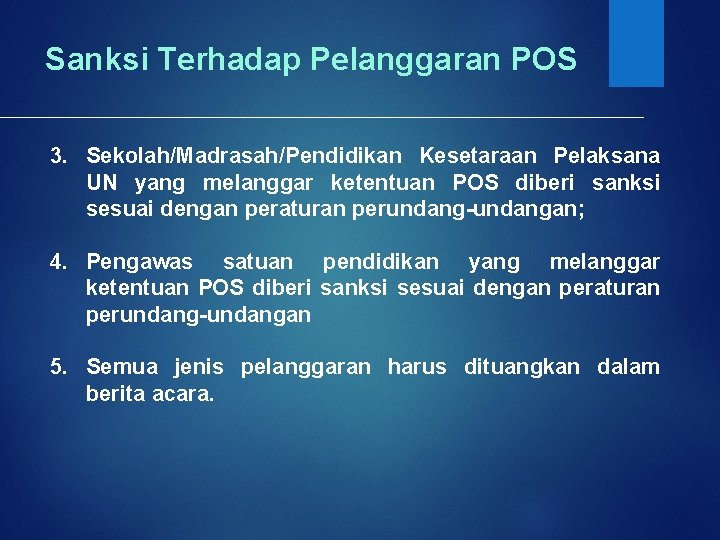 Sanksi Terhadap Pelanggaran POS 3. Sekolah/Madrasah/Pendidikan Kesetaraan Pelaksana UN yang melanggar ketentuan POS diberi