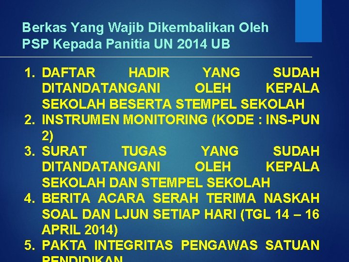 Berkas Yang Wajib Dikembalikan Oleh PSP Kepada Panitia UN 2014 UB 1. DAFTAR HADIR