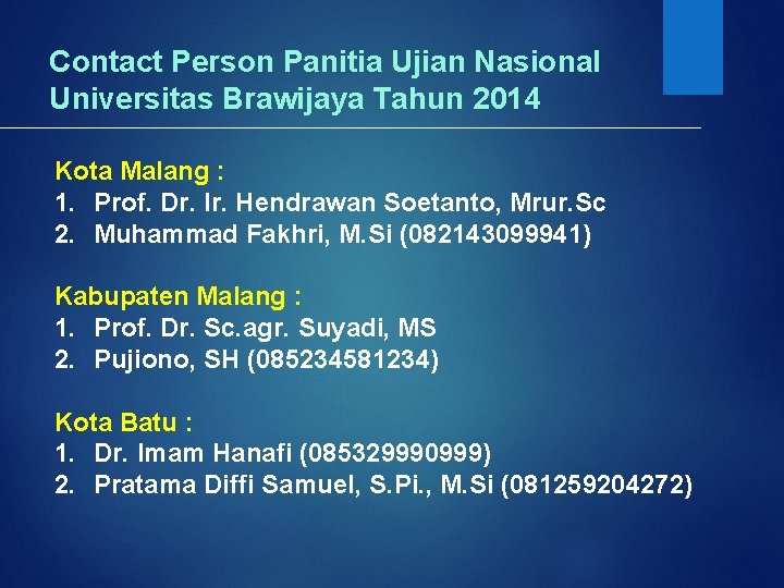 Contact Person Panitia Ujian Nasional Universitas Brawijaya Tahun 2014 Kota Malang : 1. Prof.