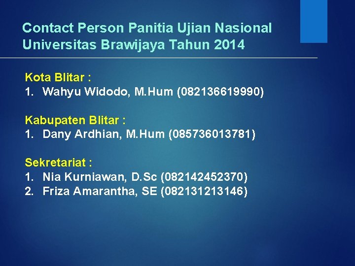 Contact Person Panitia Ujian Nasional Universitas Brawijaya Tahun 2014 Kota Blitar : 1. Wahyu