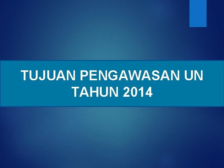 TUJUAN PENGAWASAN UN TAHUN 2014 