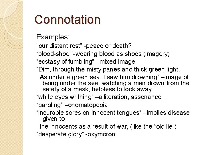 Connotation Examples: “our distant rest” -peace or death? “blood-shod” -wearing blood as shoes (imagery)
