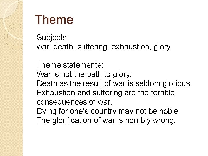 Theme Subjects: war, death, suffering, exhaustion, glory Theme statements: War is not the path