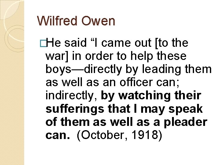 Wilfred Owen �He said “I came out [to the war] in order to help