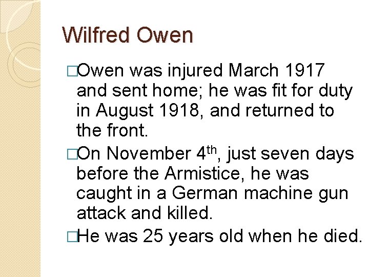 Wilfred Owen �Owen was injured March 1917 and sent home; he was fit for