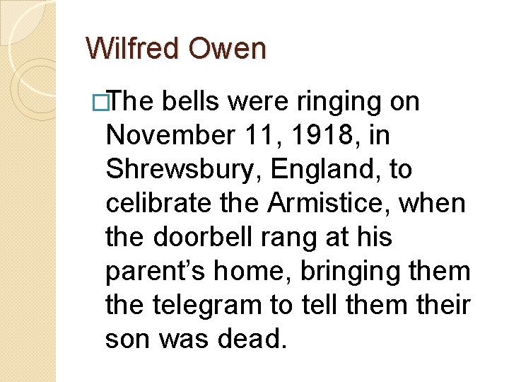 Wilfred Owen �The bells were ringing on November 11, 1918, in Shrewsbury, England, to