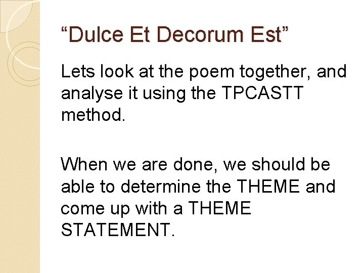 “Dulce Et Decorum Est” Lets look at the poem together, and analyse it using