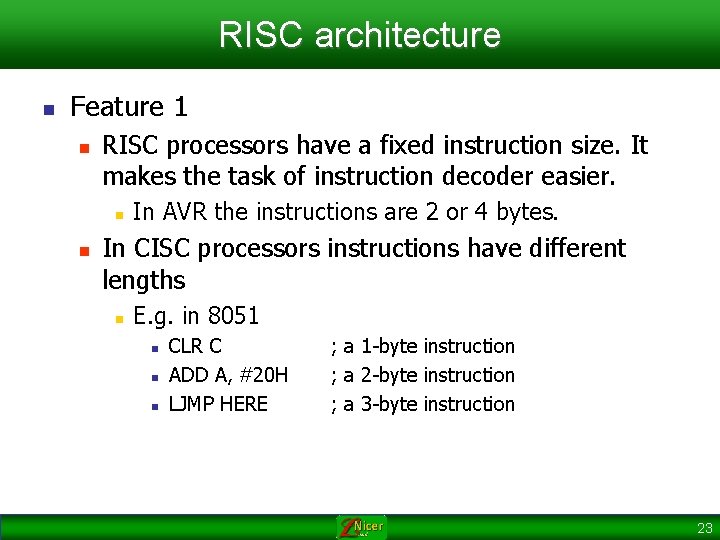 RISC architecture n Feature 1 n RISC processors have a fixed instruction size. It