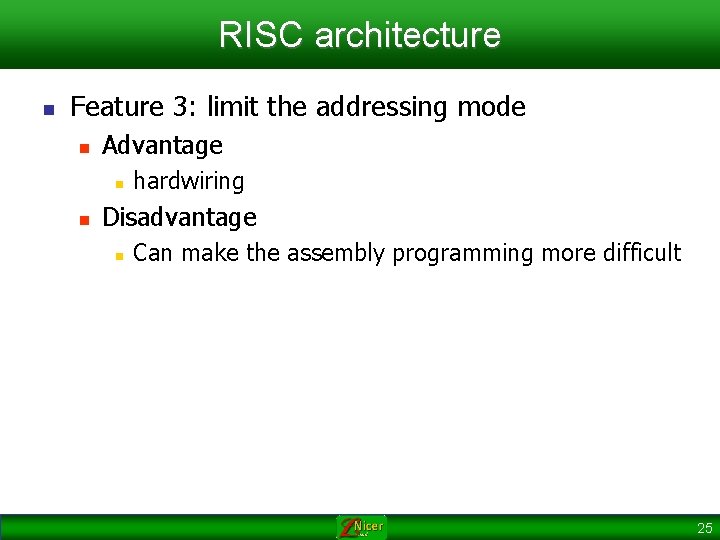 RISC architecture n Feature 3: limit the addressing mode n Advantage n n hardwiring