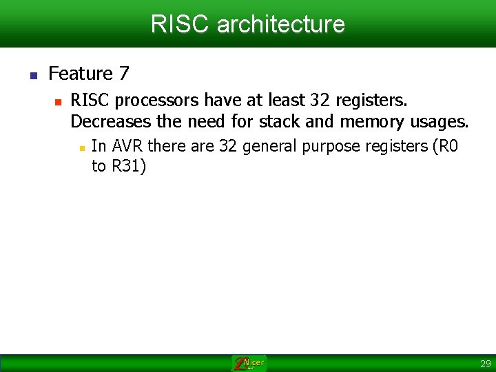 RISC architecture n Feature 7 n RISC processors have at least 32 registers. Decreases