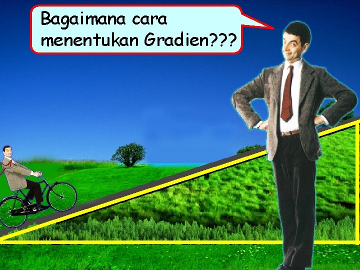 Bagaimana cara menentukan Gradien? ? ? 