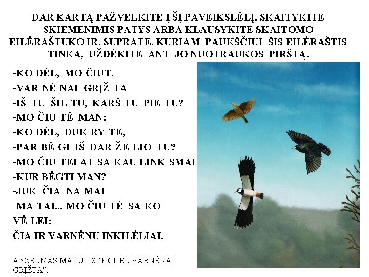 DAR KARTĄ PAŽVELKITE Į ŠĮ PAVEIKSLĖLĮ. SKAITYKITE SKIEMENIMIS PATYS ARBA KLAUSYKITE SKAITOMO EILĖRAŠTUKO IR,