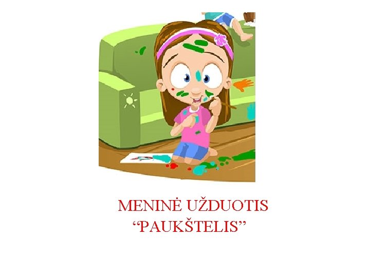 MENINĖ UŽDUOTIS “PAUKŠTELIS” 