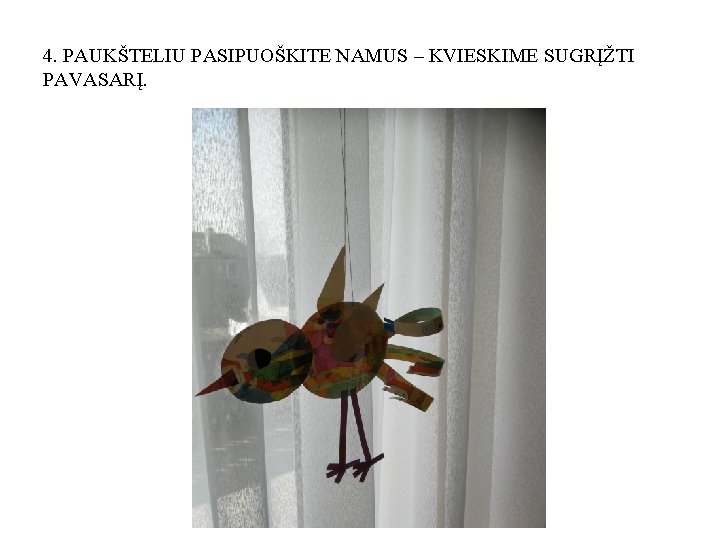 4. PAUKŠTELIU PASIPUOŠKITE NAMUS – KVIESKIME SUGRĮŽTI PAVASARĮ. 