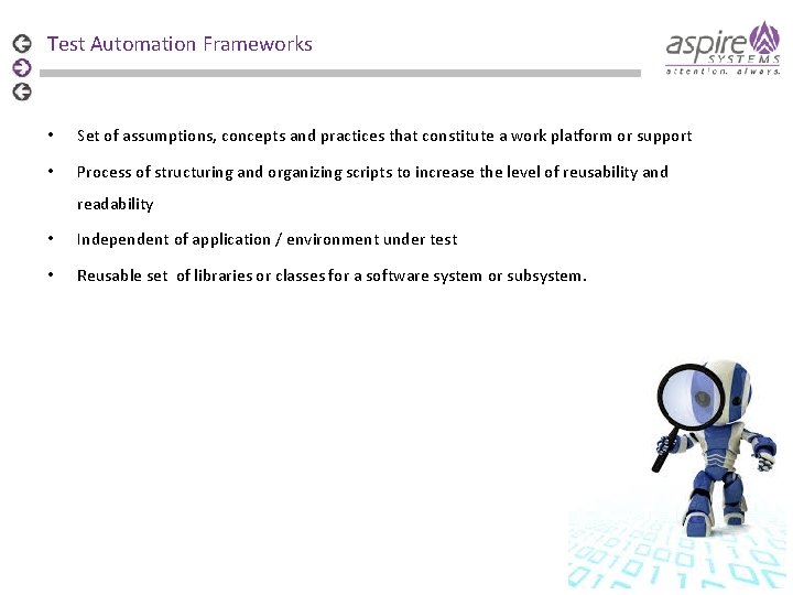 Test Automation Frameworks • Set of assumptions, concepts and practices that constitute a work