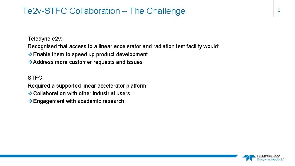 Te 2 v-STFC Collaboration – The Challenge Teledyne e 2 v: Recognised that access