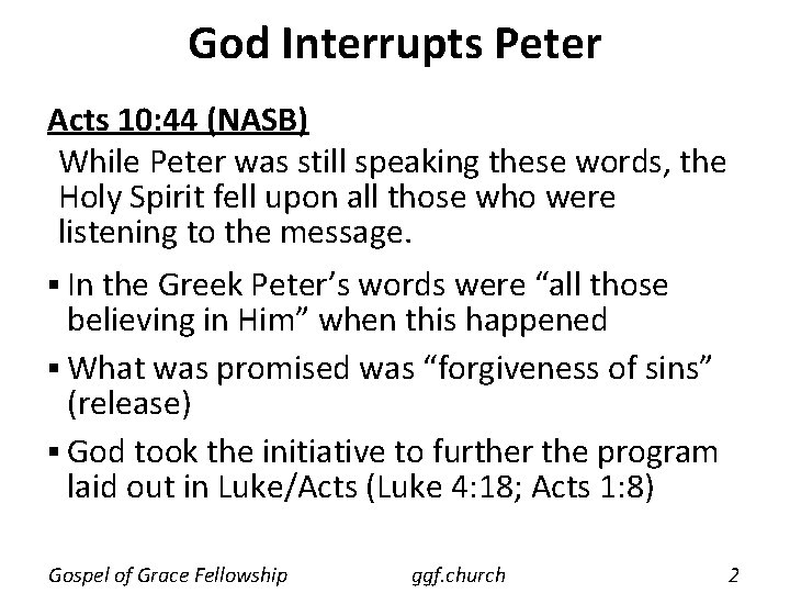 God Interrupts Peter Acts 10: 44 (NASB) While Peter was still speaking these words,
