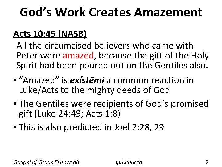 God’s Work Creates Amazement Acts 10: 45 (NASB) All the circumcised believers who came