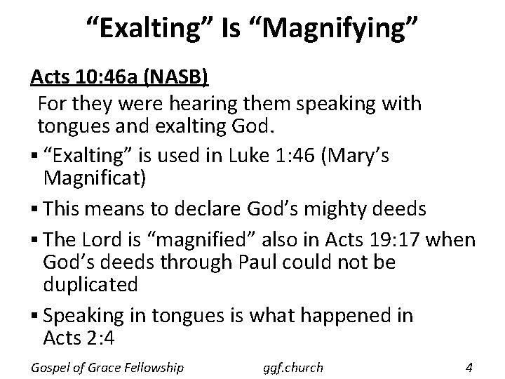 “Exalting” Is “Magnifying” Acts 10: 46 a (NASB) For they were hearing them speaking